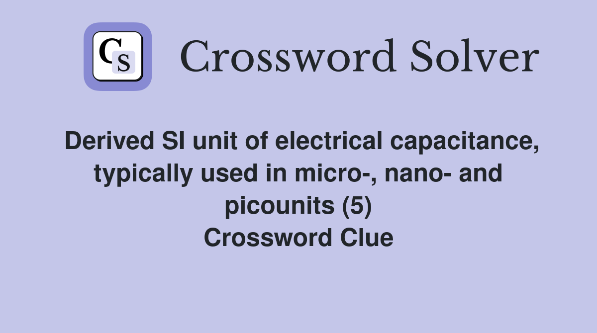 Derived SI unit of electrical capacitance, typically used in micro